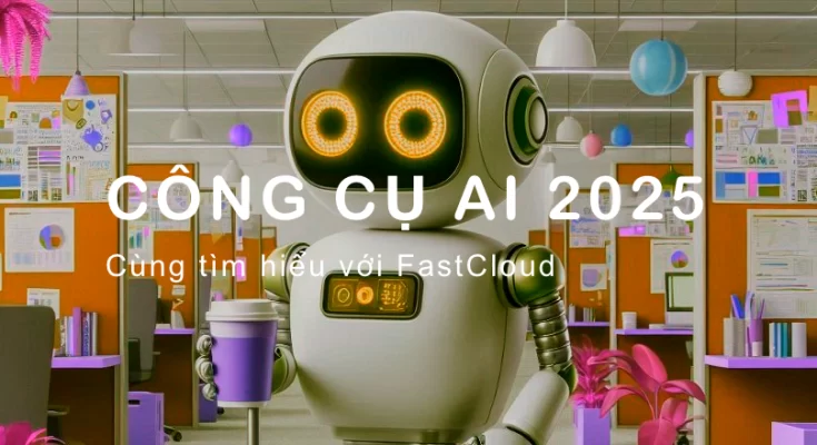 Tìm hiểu những công cụ AI hữu ích nhất 2025